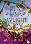 Macgregor, Maya - Stars in the Daylight Sky
