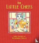 Wells, Rosemary - Little Chefs, The