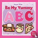 Wan, Joyce - Be My Yummy ABC