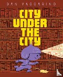 Yaccarino, Dan - The City Under the City