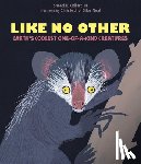 Collard, Sneed B. - Like No Other: Earth's Coolest One-Of-A-Kind Creatures