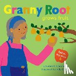 Chancellor, Deborah - Granny Root Grows Fruit