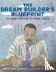 Duncan, Alice Faye - The Dream Builder's Blueprint: Dr. King's Message to Young People