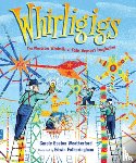 Weatherford, Carole Boston - Whirligigs: The Wondrous Windmills of Vollis Simpson's Imagination