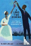 Shepard, Ray Anthony - A Long Time Coming: A Lyrical Biography of Race in America from Ona Judge to Barack Obama