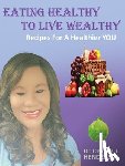 Henderson, Dr Delores T - Eating Healthy to Live Wealthy