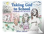 Adams, Alison - Taking God to School