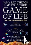 Hubbard, Harry E. - Why Bad Things Happen In Your Game of Life: Since You're in the Game, Play to Win!