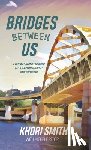 Smith, Khori, Reber, Michele - Bridges Between US