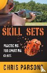 Parsons, Chris - Skill Sets - Practicing for Sporting Clays