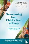 Cohen, Stefani M - Overcoming Your Child's Fear of Dogs