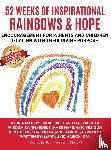 Harich, Marta Skik - 52 Weeks of Inspirational Rainbows & Hope