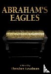Goodman, Theodore - Goodman, T: Abraham's Eagles