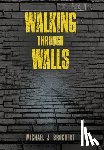 Brochert, Michael J. - Walking Through Walls