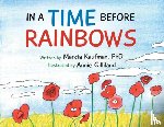 Kaufman, Marcia - In a Time Before Rainbows