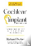 Pocker, Richard - Cochlear Implant Basics, What a Candidate for a Cochlear Implant Needs to Know