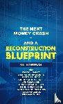 Kortsch - The Next Money Crash-And a Reconstruction Blueprint