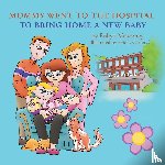 Mckeefrey, Robyn - Mommy Went to the Hospital to Bring Home a New Baby