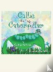 Goldman, Cynthia - Callie the Tiny Caterpillar