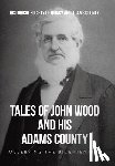 Historical Society of Quincy and Adam. . . - Historical Society of Quincy and Adam: Tales of John Wood an