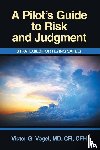 Vogel MD CFI CFI-I, Victor G. - A Pilot's Guide to Risk and Judgment