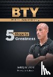 Bluford, Bobby - BTY Better Than Yesterday: 5 Steps to Greatness