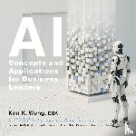 Wong DBA, Ken K. - AI Concepts and Applications for Business Leaders