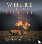 Harris, Robert E - Where Did the Forest Go