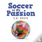 Kevin, E B - Soccer is My Passion