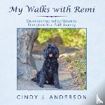 Anderson, Cindy J - My Walks with Remi