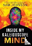 Johnson, Sam - Inside My Kaleidoscope Mind
