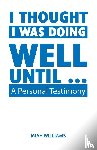 Williams, Miah - I Thought I Was Doing Well Until ...