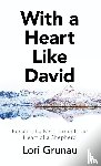 Grunau, Lori - With a Heart Like David