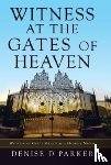 Parker, Denise D - Witness at the Gates of Heaven
