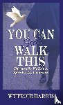 Harris, Wytrice - You Can Still Walk This