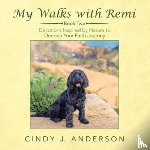Cindy J Anderson - My Walks with Remi: Book Two - Devotions Inspired by Nature to Deepen Your Faith Journey