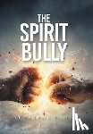 Powell, Dr Damien C - The Spirit Bully