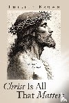 Brown, Phillip - Christ Is All That Matters