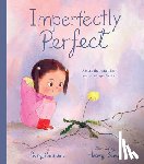 Emerson, Perry - Imperfectly Perfect: A Story That Cherishes Beauty in Imperfection
