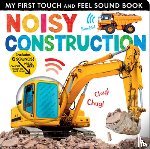 Crisp, Lauren - Noisy Construction: My First Touch and Feel Sound Book