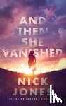 Jones, Nick - And Then She Vanished