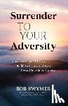 Swymer, Rob - Surrender to Your Adversity