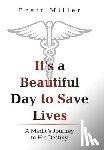 Miller, Brett - It's a Beautiful Day to Save Lives