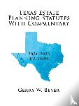 Beyer, Gerry W - Texas Estate Planning Statutes with Commentary