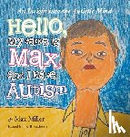 Miller, Max - Hello, My Name Is Max and I Have Autism