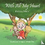 White, Kaitlyn - With All My Heart
