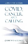 Goodwin, Quentin W - Covid, Cancer, and Calling
