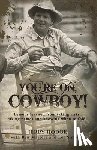 Jerry Hodge - You're On, Cowboy!: Lessons Learned from Taking Risks, Taking Names and Knowing When to Fold.