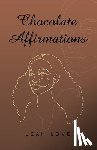 Love, Leah - CHOCOLATE AFFIRMATIONS