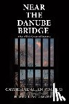 Allen-Walters, Catherine - Near the Danube Bridge